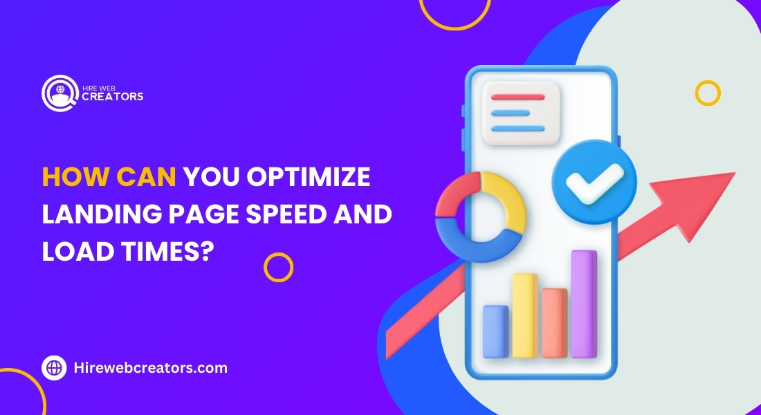 How Can You Optimize Landing Page Speed and Load Times?