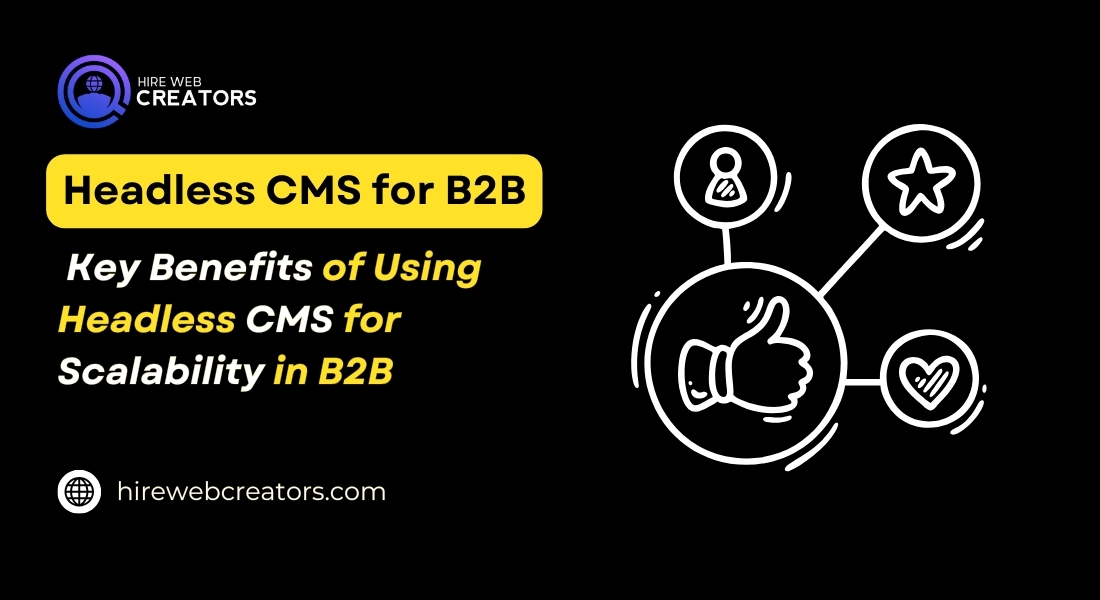 Key Benefits of Using Headless CMS for Scalability in B2B.