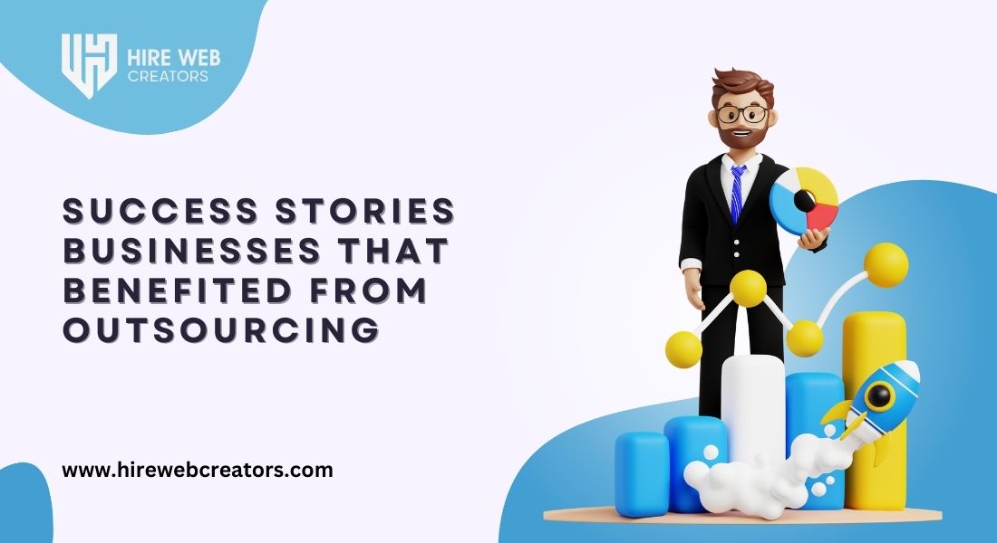 Success Stories Businesses That Benefited from Outsourcing
