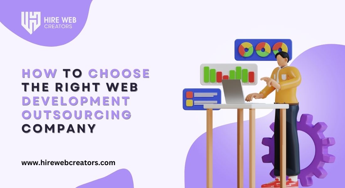 How to Choose the Right Web Development Outsourcing Company