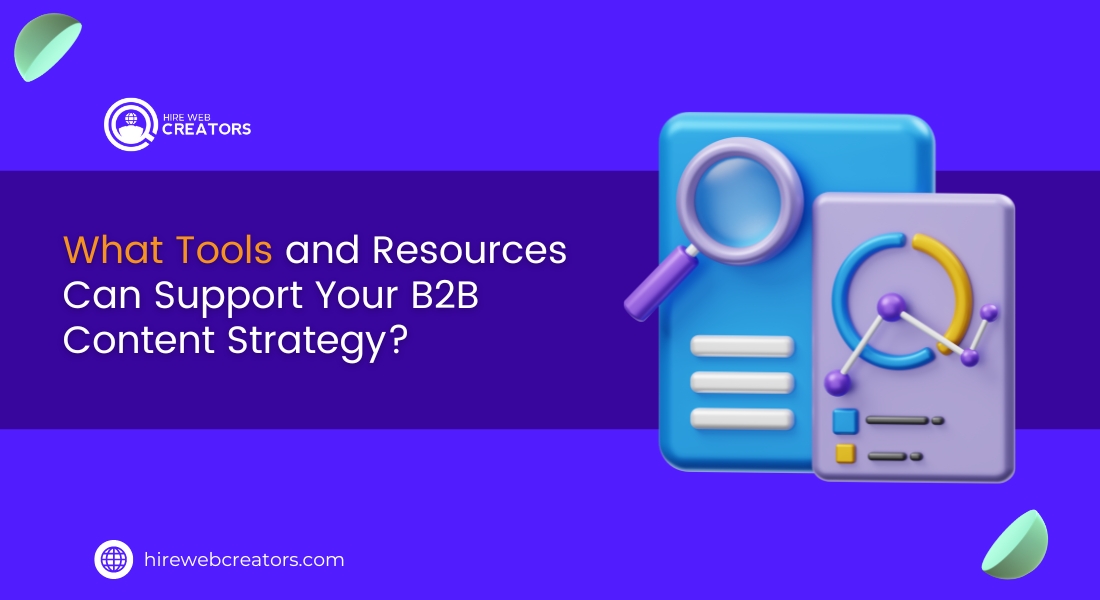 What Tools and Resources Can Support Your B2B Content Strategy?