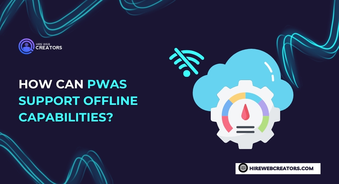 How can PWAs support offline capabilities?