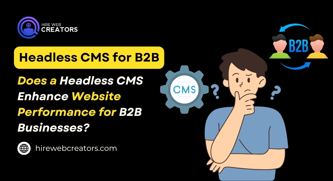 Does a Headless CMS Enhance Website Performance for B2B Businesses.