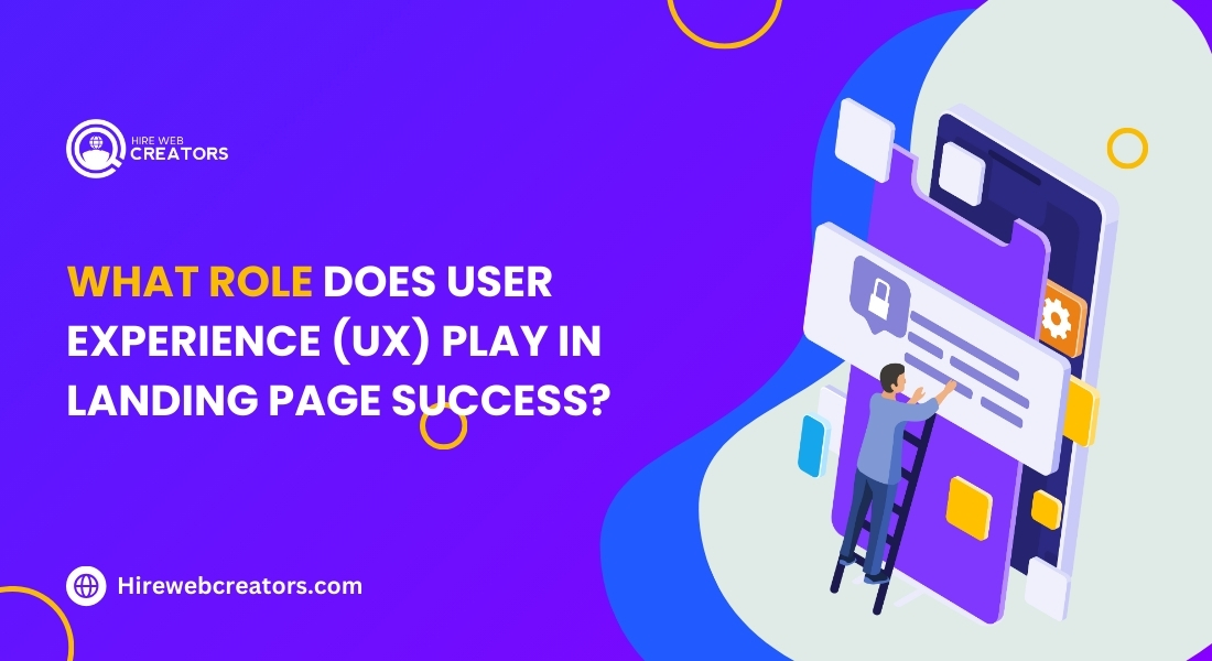 What Role Does User Experience (UX) Play in Landing Page Success?