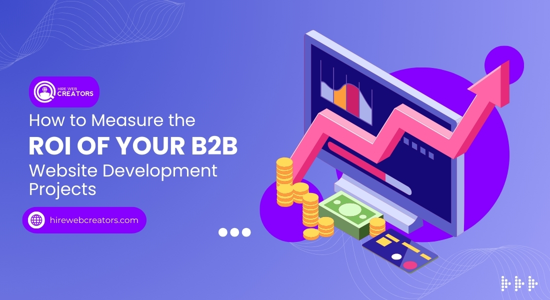 How to Measure the ROI of Your B2B Website Development Projects