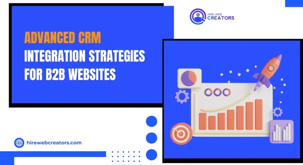 Advanced CRM Integration Strategies for B2B Websites