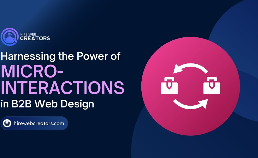 Harnessing the Power of Micro-Interactions in B2B Web Design