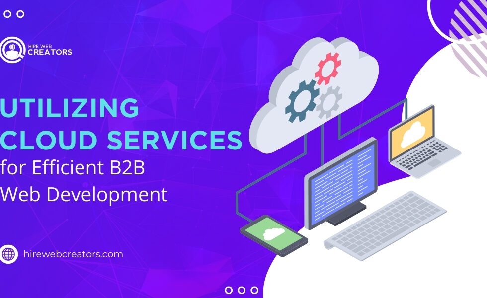 Utilizing-Cloud-Services-for-Efficient-B2B-Web-Development