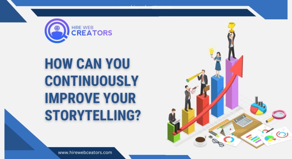 How Can You Continuously Improve Your Storytelling?