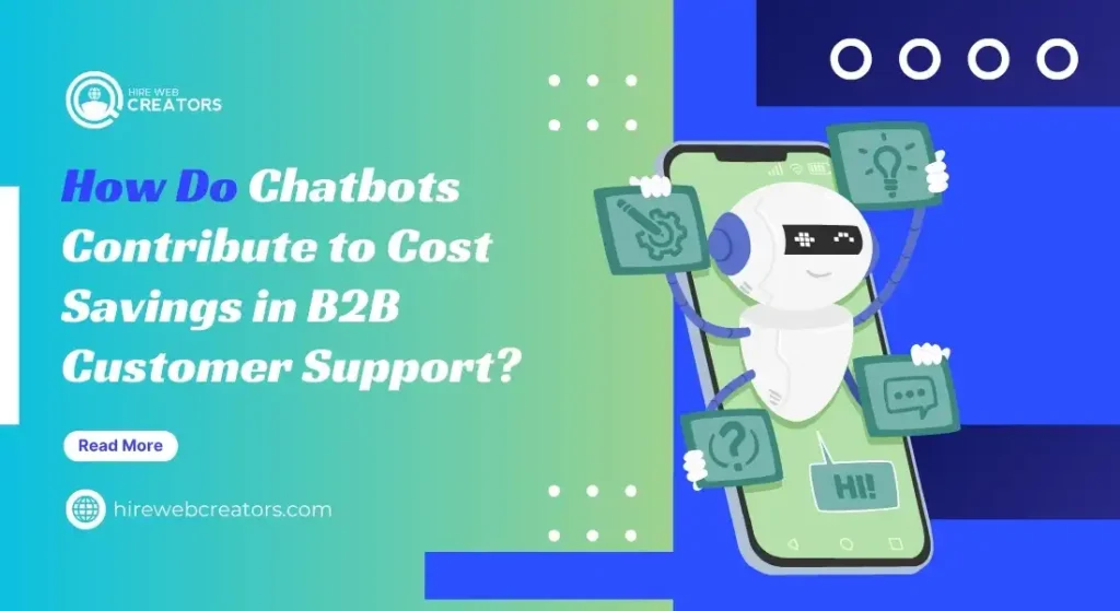 How Do Chatbots Contribute to Cost Savings in B2B Customer Support?