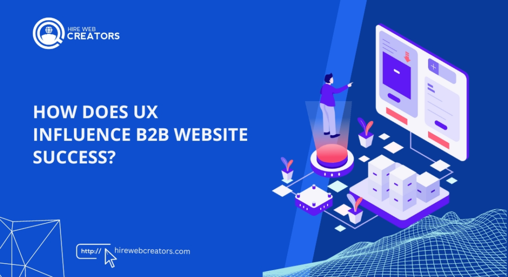 How Does UX Influence B2B Website Success?