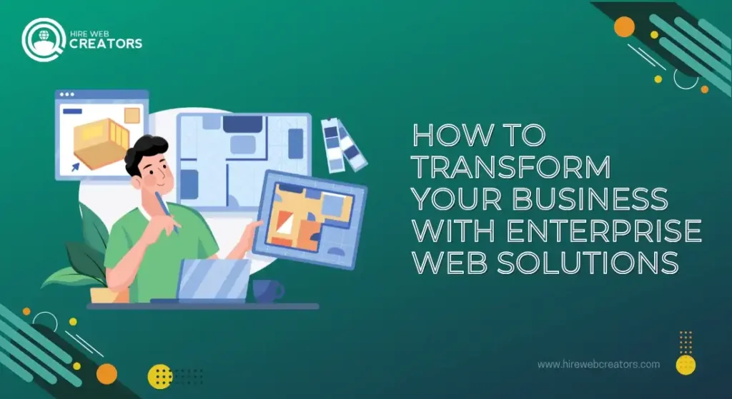 How to Transform Your Business with Enterprise Web Solutions