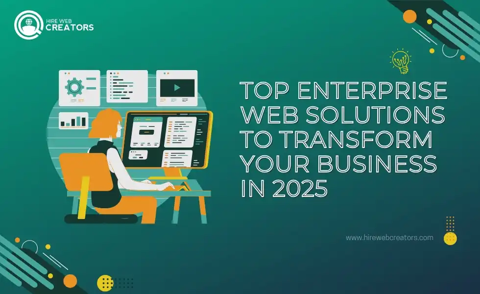 Top Enterprise Web Solutions to Transform Your Business in 2025