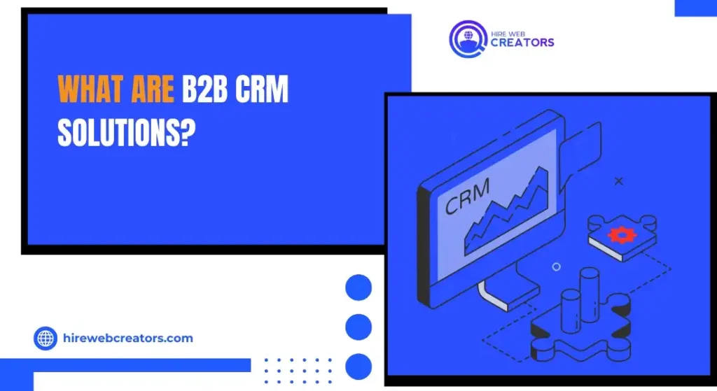 What Are B2B CRM Solutions?