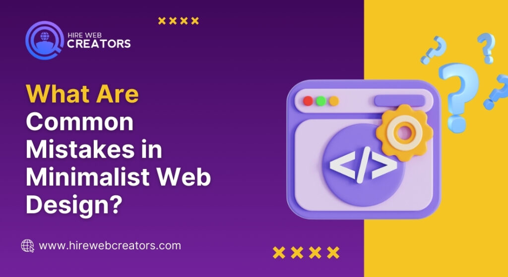 What Are Common Mistakes in Minimalist Web Design?