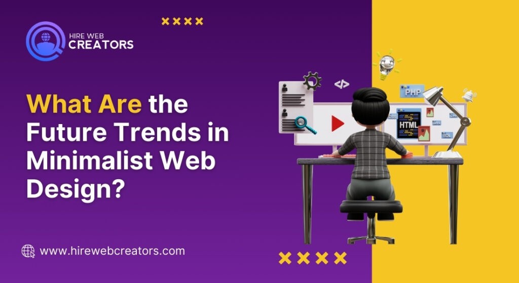 What Are the Future Trends in Minimalist Web Design?