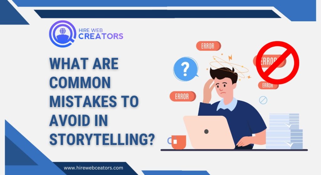 What are Common Mistakes to Avoid in Storytelling?