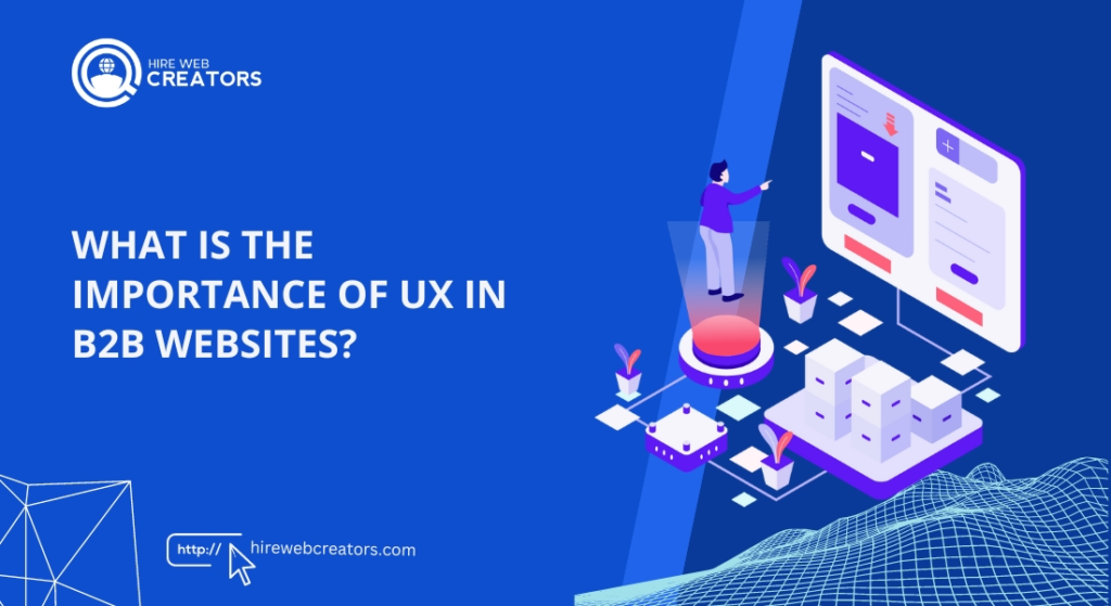 What is the Importance of UX in B2B Websites?