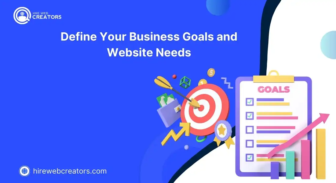 Define Your Business Goals and Website Needs