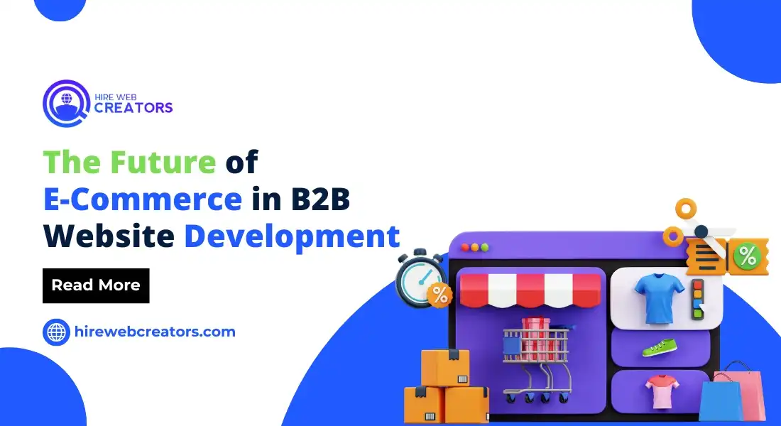 The Future of E-Commerce in B2B Website Development