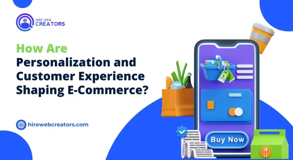 How Are Personalization and Customer Experience Shaping E-Commerce?