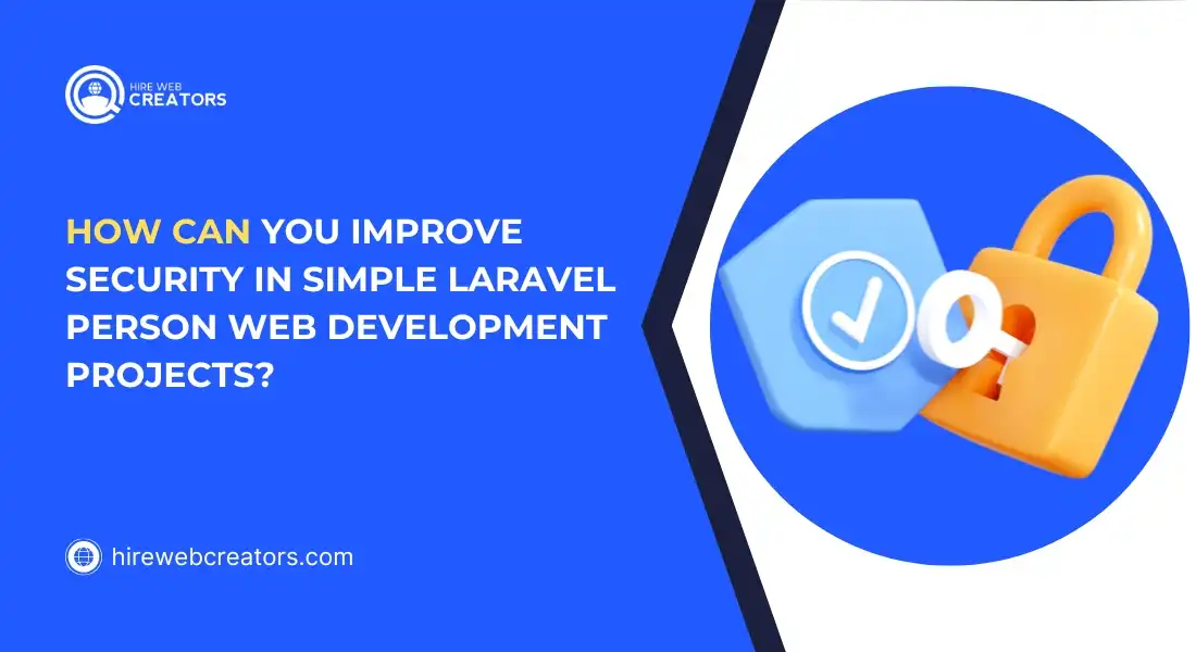 How Can You Improve Security in Simple Laravel Person Web Development Projects