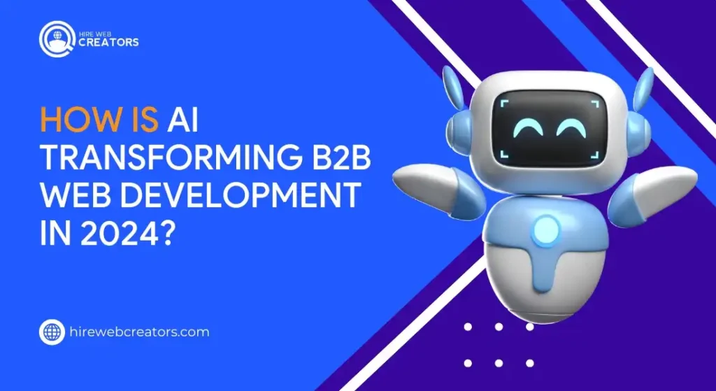 How Is AI Transforming B2B Web Development in 2024?