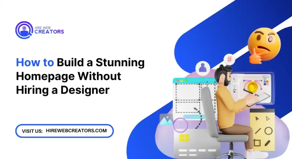 DIY Guide: How to Build a Stunning Homepage Without Hiring a Designer