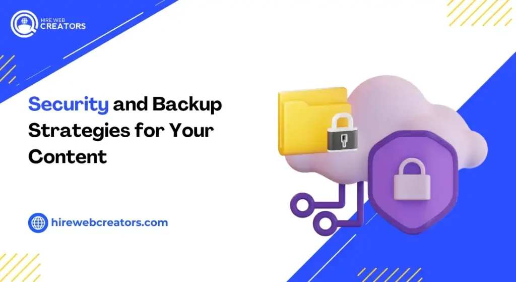 Security and Backup Strategies for Your Content