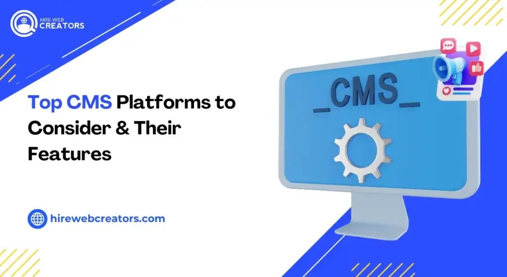 Top CMS Platforms to Consider & Their Features (Tool Recommendations)