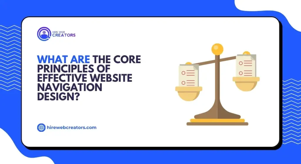 What Are the Core Principles of Effective Website Navigation Design?