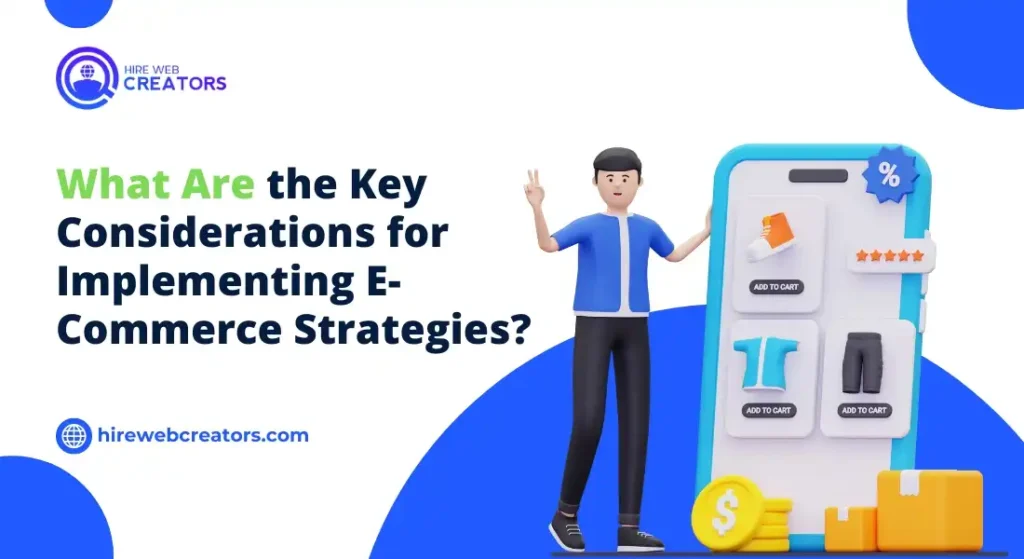 What Are the Key Considerations for Implementing E-Commerce Strategies?