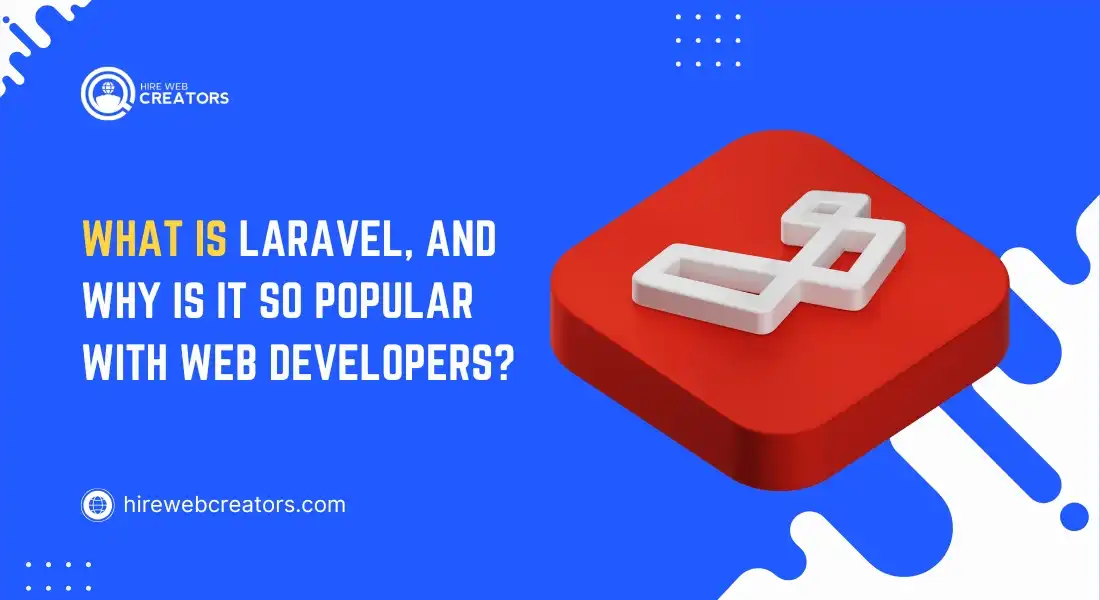 What is Laravel, and why is it so popular with web developers