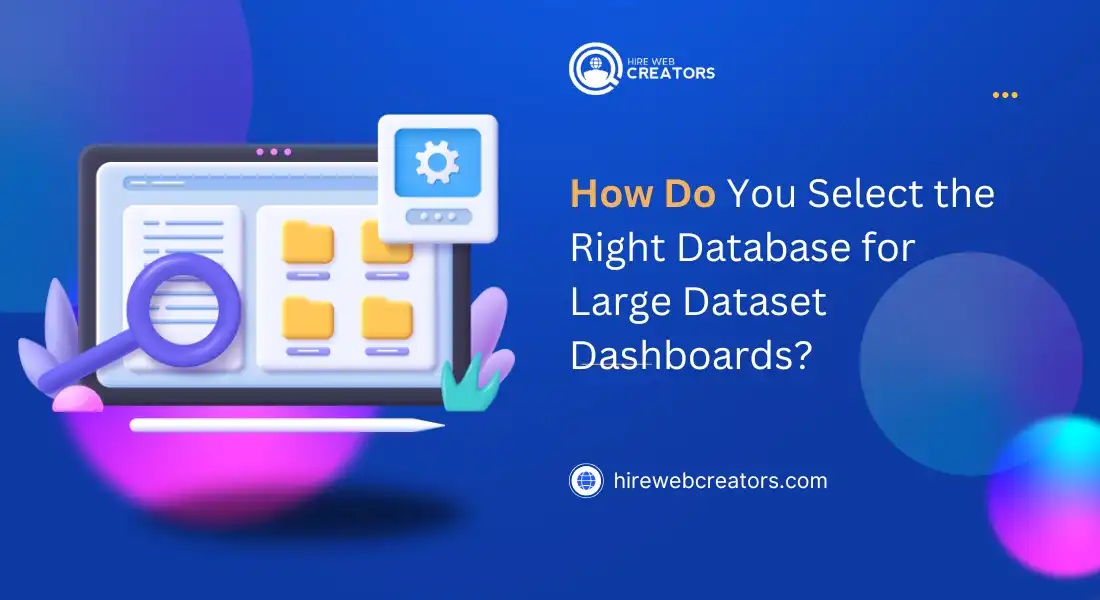 How Do You Select the Right Database for Large Dataset Dashboards