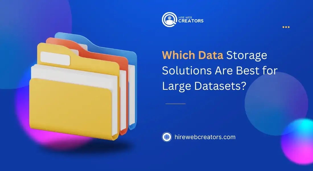 Which Data Storage Solutions Are Best for Large Datasets