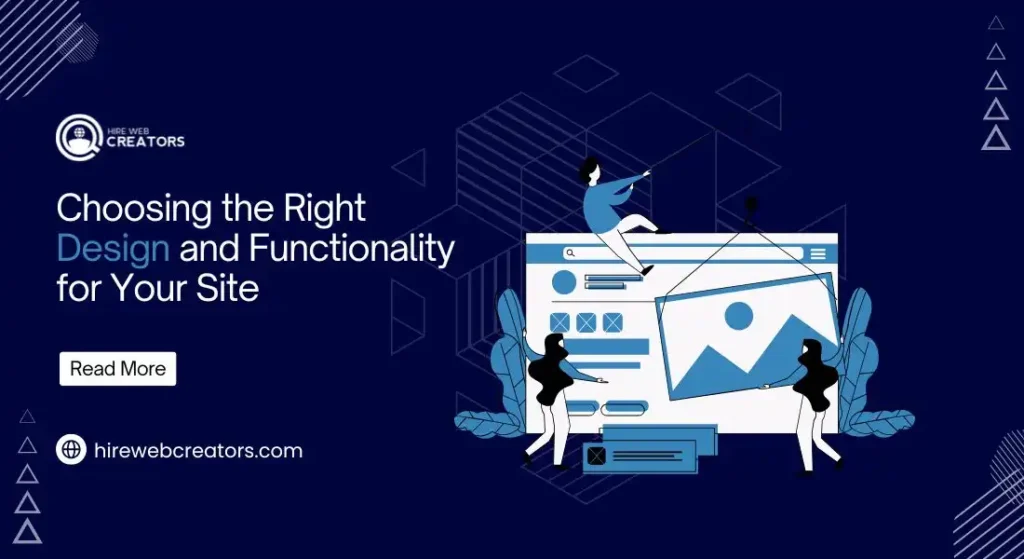 Choosing the Right Design and Functionality for Your Site
