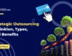 Strategic Outsourcing: Definition, Types, and Benefits