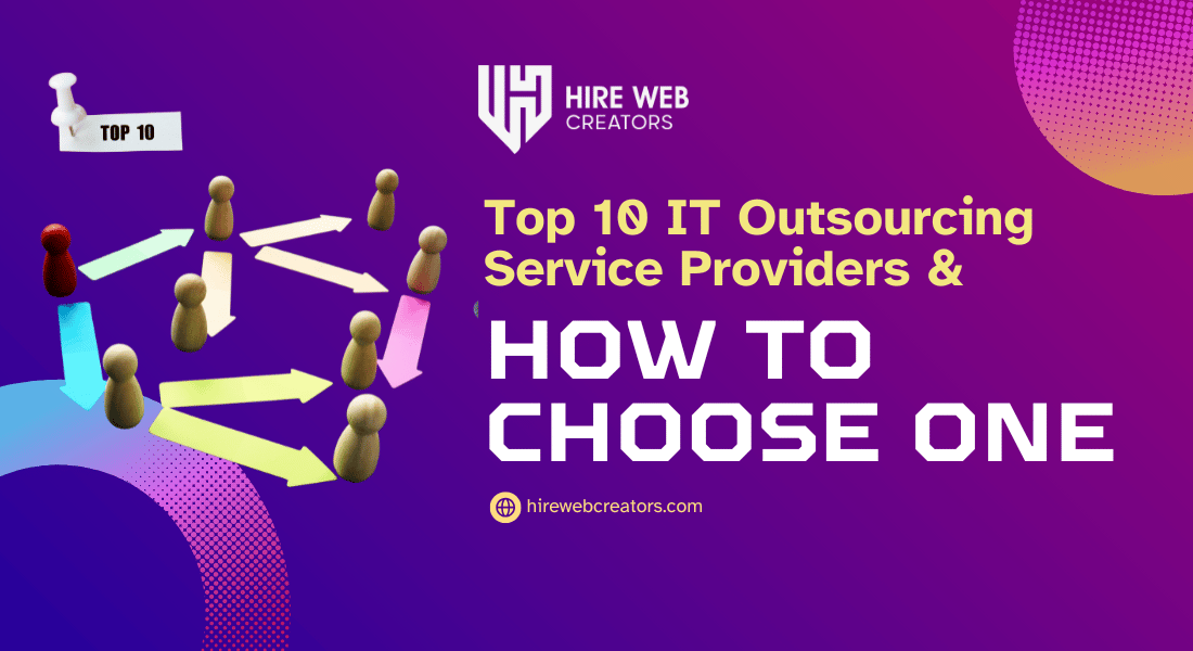 Top 10 IT Outsourcing Service Providers & How to Choose One