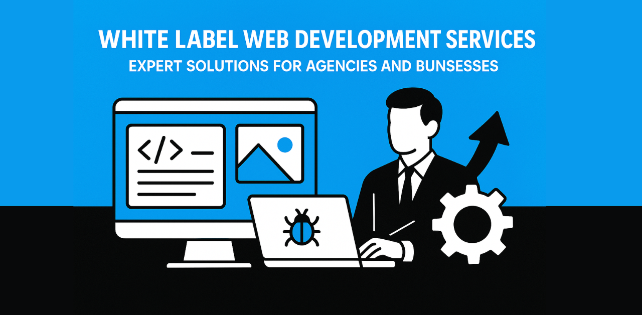 White Label Web Development Services: Expert Solutions for Agencies and Businesses