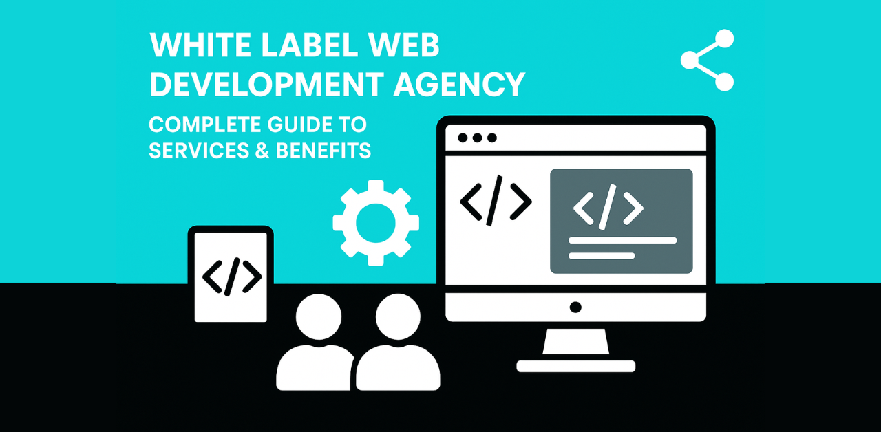 White Label Web Development Agency: Complete Guide to Services & Benefits