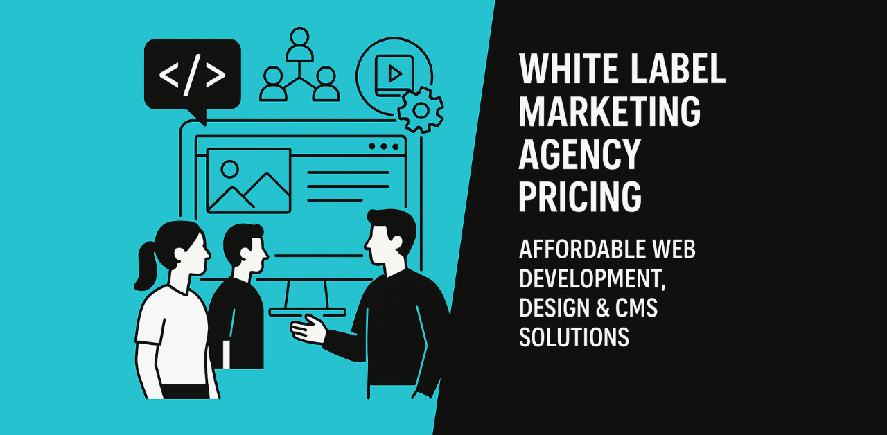 White Label Marketing Agency Pricing: Affordable Web Development, Design & CMS Solutions